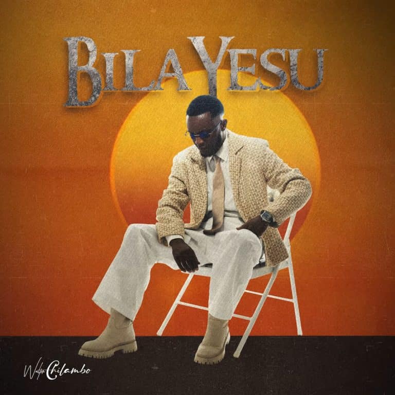 AUDIO: Walter Chilambo - Bila Yesu Mp3 Download