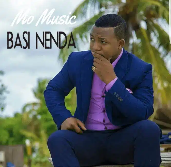 AUDIO: Mo Music – Basi Nenda Mp3 Download