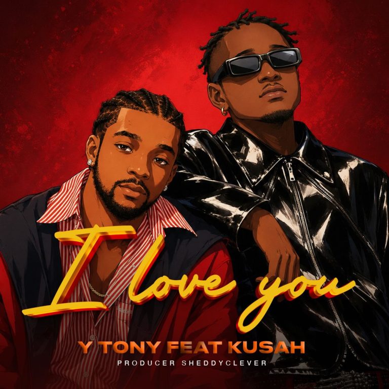 AUDIO: Y Tony Ft Kusah – I LOVE YOU Mp3 Download